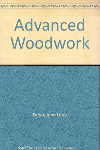 Advanced Woodwork (9780026621502) by Feirer, John Louis; Hutchins, Gilbert R.