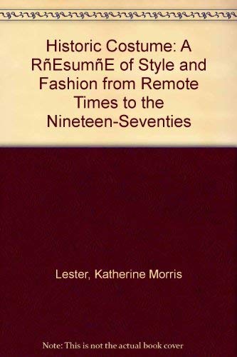 9780026643504: Historic Costume: A REsumE of Style and Fashion from Remote Times to the Nineteen-Seventies