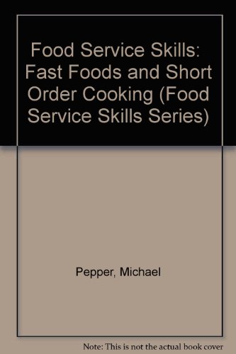 Food Service Skills: Fast Foods and Short Order Cooking (Food Service Skills Series) (9780026675116) by Pepper, Michael
