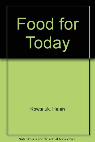 Food for Today (Teacher's Annotated Edition) (9780026678506) by Helen Kowtaluk; Alice O. Kopan