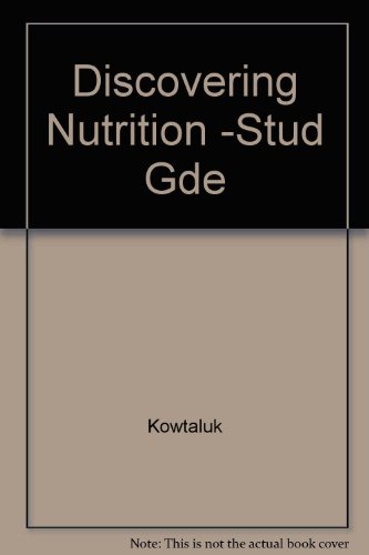 Discovering Nutrition (Student Guide) (9780026678902) by Helen Kowtaluk
