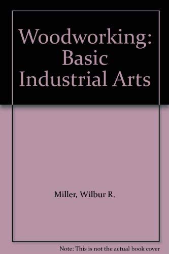 Stock image for Woodworking: Basic Industrial Arts for sale by Hawking Books