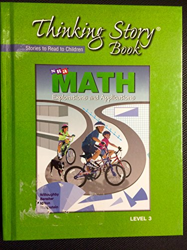Thinking Story Book, Level 3 (SRA Math Explorations & Applications) (9780026742382) by Stephen S. Willoughby; Carl Bereiter; Peter Hilton; Joseph H. Rubinstein; Marlene Scardamalia