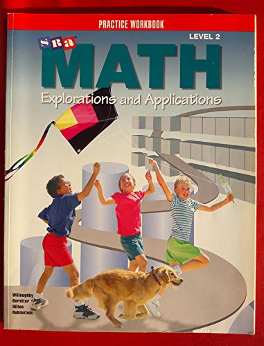 SRA Math: Explorations & Applications Practice Workbook Level 2 (9780026742429) by Stephen S. Willoughby; Carl Bereiter; Peter Hilton; Joseph H. Rubinstein