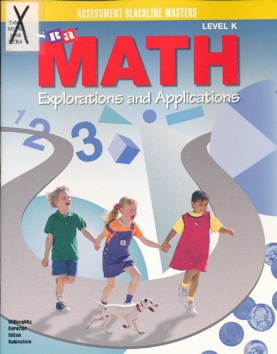 SRA Math, Explorations and Applications, Assessment Blackline Masters, Level K (9780026742474) by Stephen S. Willoughby; Carl Bereiter; Peter Hilton; Joseph H. Rubinstein