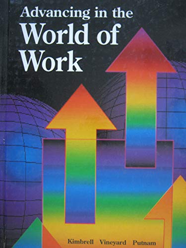 Advancing in the World of Work (9780026755917) by Kimbrell, Grady; Vineyard, Ben S.; Putnam, M. Valorie