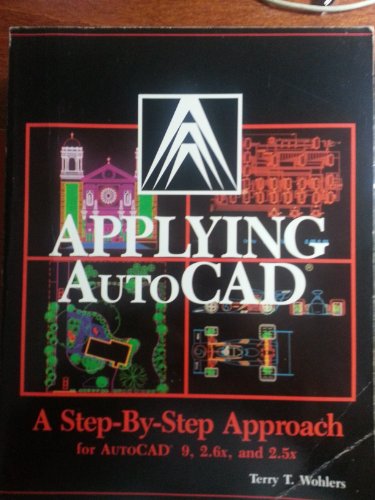 Stock image for Applying AutoCAD, a Step-By-Step Approach Based on AutoCAD 9, 2.6x, and 2.5x for sale by Irish Booksellers