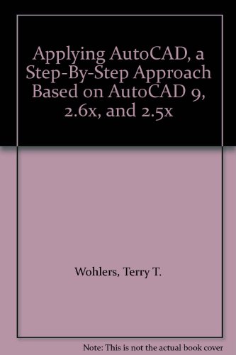 9780026770835: Applying AutoCAD- a Step-By-Step Approach Based on AutoCAD 9- 2.6x- and 2.5x