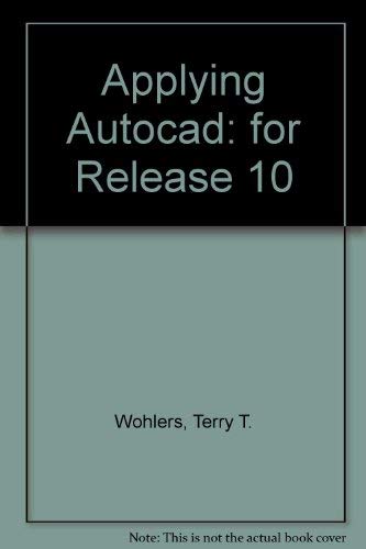 Beispielbild fr Applying AutoCAD: A Step-By-Step Approach for AutoCAD Release 10 on MS-DOS, UNIX, and Macintosh II Computers zum Verkauf von Drew