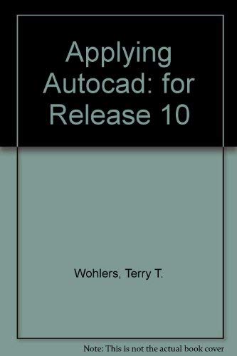 Stock image for Applying AutoCAD: A Step-By-Step Approach for AutoCAD Release 10 on MS-DOS, UNIX, and Macintosh II Computers for sale by SecondSale