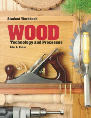 Imagen de archivo de Wood: Technology and Processes : Student Workbook : Keyed to the 1994 Edition of the Textbook Wood Technology and Process a la venta por Nationwide_Text