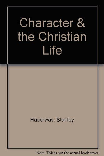 Character & the Christian Life (9780026800778) by Hauerwas, Stanley