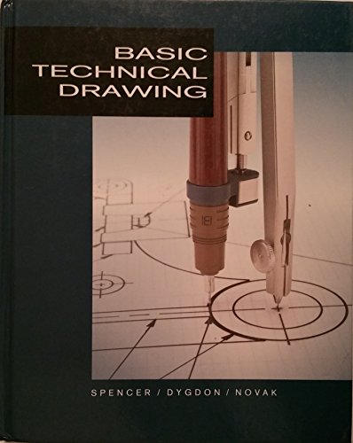 Basic Technical Drawing (9780026856607) by Spencer, Henry Cecil; Dygdon, John Thomas; Novak, James E.