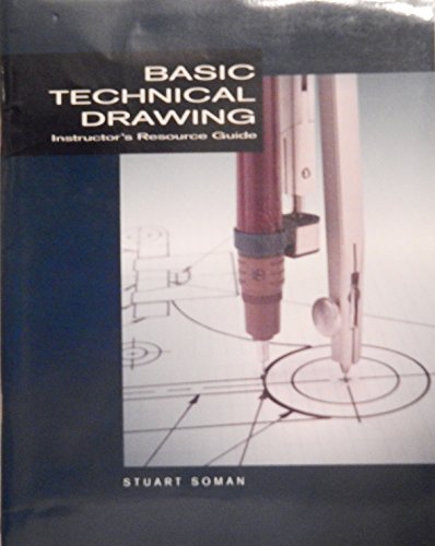 Basic Technical Drawing -Instructors Resource2guide (9780026856621) by Stuart Soman