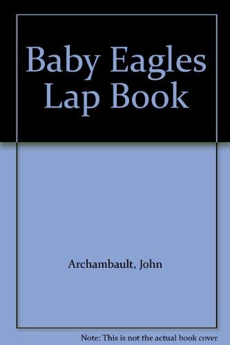 Baby Eagles Lap Book (9780026857956) by Archambault, John; Plummer, David