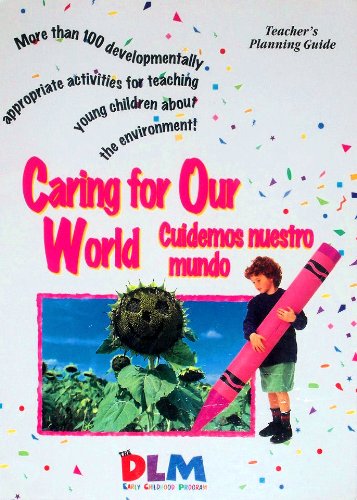 Caring for Our World - The DLM Early Childhood Program - Texas Teacher's Planning Guide - Developmentally Appropriate Activities for Teaching Young Children About the Environment (9780026858793) by Pam Schiller