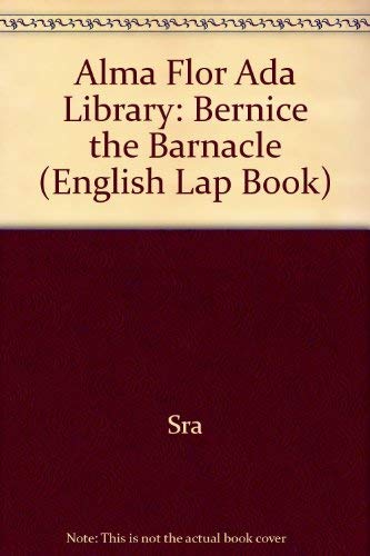 Bernice the Bernacle English Lap Book (9780026859585) by Ada, Alma Flor