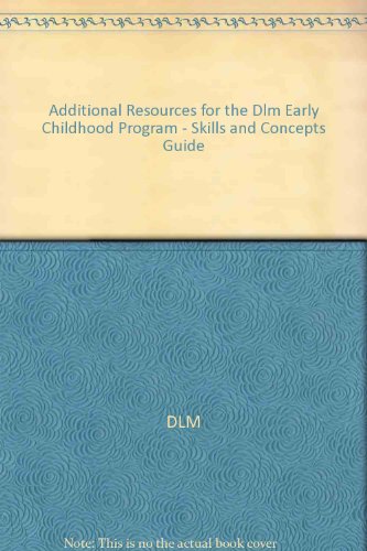 Stock image for Additional Resources for the Dlm Early Childhood Program - Skills and Concepts Guide for sale by Better World Books