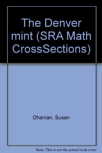 The Denver mint (SRA Math CrossSections) (9780026867177) by Ohanian, Susan
