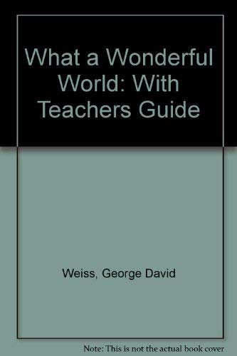 What a Wonderful World: With Teachers Guide (9780026867894) by Weiss, George David; Thiele, Bob