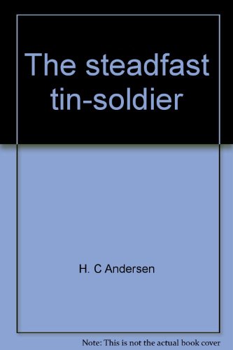 The steadfast tin-soldier (9780026877671) by Andersen, H. C