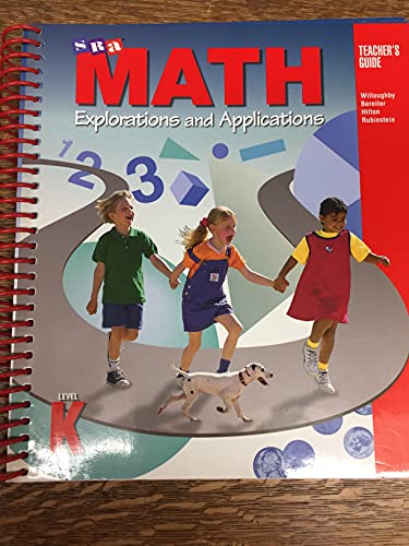 SRA Math Explorations and Applications Teacher's Guide Level K (9780026878609) by Stephen Willoughby; Carl Bereiter; Peter Hilton; Joseph Rubinstein