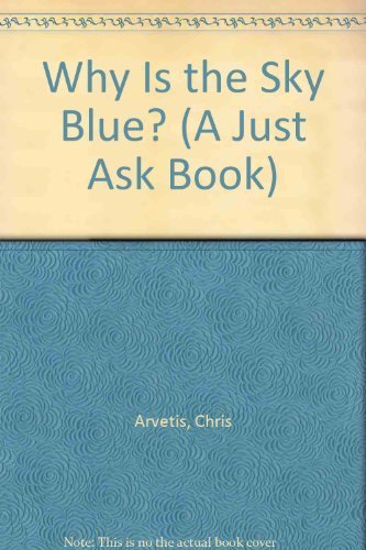 Stock image for Why Is the Sky Blue? (A Just Ask Book) for sale by BookHolders