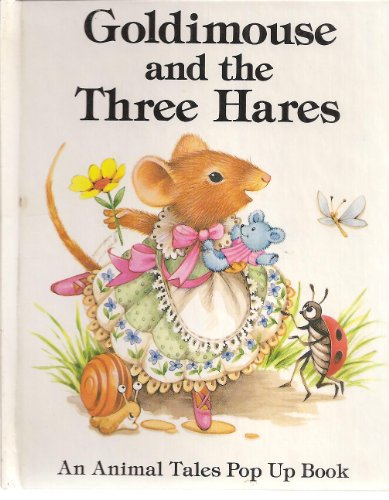 Goldimouse and the three hares (An Animal tales pop up book) (9780026890960) by Moseley, Keith