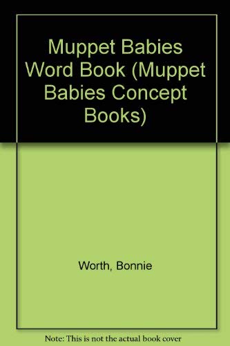 Muppet Babies Word Book (Muppet Babies Concept Books) (9780026891066) by Worth, Bonnie