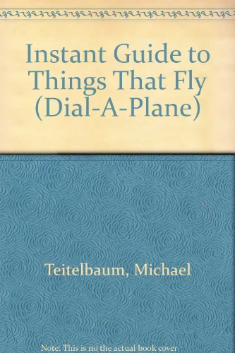 Dial-A-Plane: Instant Guide to Things That Fly