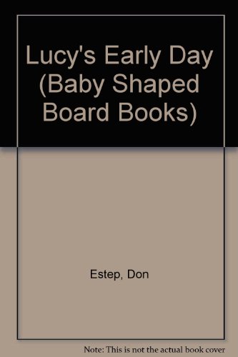 Lucy's Early Day (Baby Shaped Board Books) (9780026894852) by Estep, Don