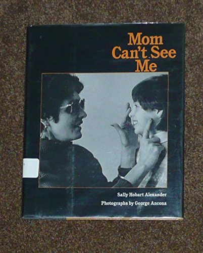 Mom Can't See Me (9780027004014) by Alexander, Sally Hobart; Ancona, George