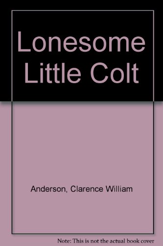 Stock image for Lonesome Little Colt for sale by Eatons Books and Crafts