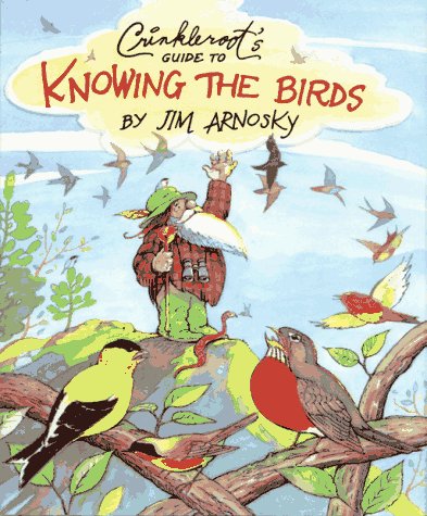 Crinkleroot's Guide to Knowing the Birds (9780027058574) by Arnosky, Jim