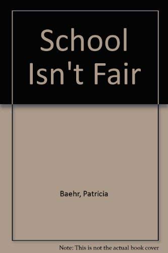 Beispielbild fr School Isn't Fair! zum Verkauf von Blue Marble Books LLC