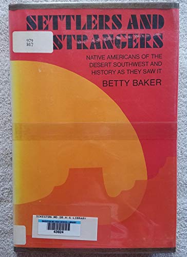 Imagen de archivo de Settlers and Strangers: Native Americans of the Desert Southwest and History As They Saw It a la venta por SecondSale