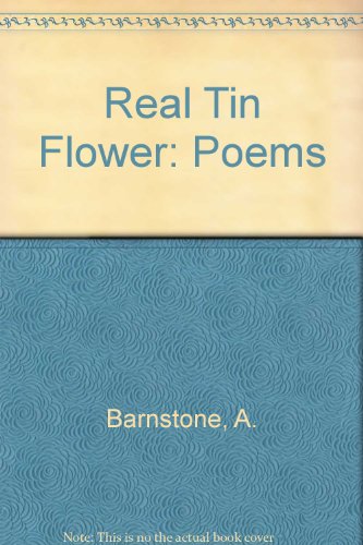 The Real Tin Flower: Poems About the World at Nine (9780027084306) by Barnstone, Aliki