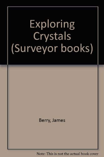 Exploring Crystals. (9780027090406) by Berry, James