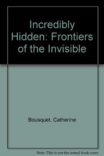 Stock image for Incredibly Hidden (Frontiers of the Invisible) for sale by Wonder Book