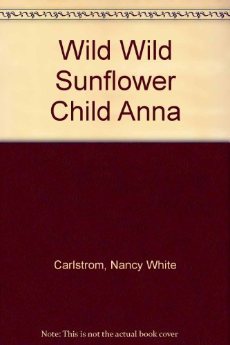 Imagen de archivo de Wild Wild Sunflower Child Anna a la venta por BooksRun