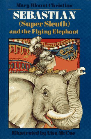Sebastian Super Sleuth and the Flying Elephant (9780027182521) by Christian, Mary Blount
