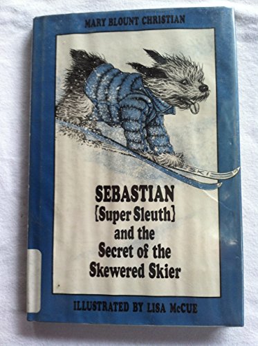 9780027184501: Sebastian, Super Sleuth, and the Secret of the Skewered Skier