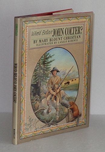 9780027184778: Who'd Believe John Colter?
