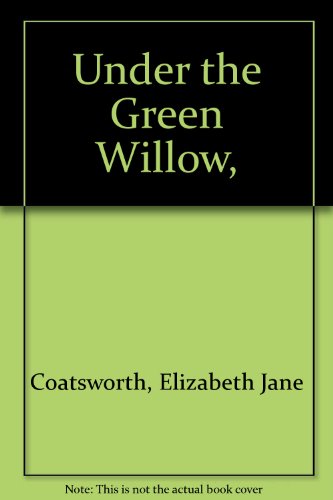 Under the Green Willow (9780027226003) by Elizabeth Jane Coatsworth