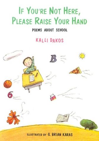 Stock image for If You're Not Here, Please Raise Your Hand: Poems About School for sale by SecondSale