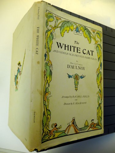 The White Cat and Other Old French Fairy Tales (9780027262506) by D'Aulnoy, Marie C.; Field, Rachel; MacKinstry, Elizabeth