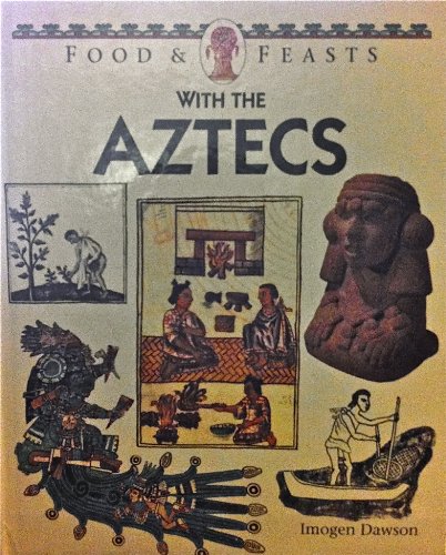 Stock image for Food & Feasts with the Aztecs for sale by ThriftBooks-Dallas