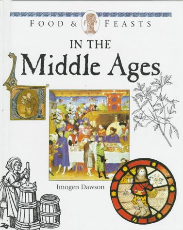 Stock image for Food and Feasts in the Middle Ages for sale by ThriftBooks-Dallas