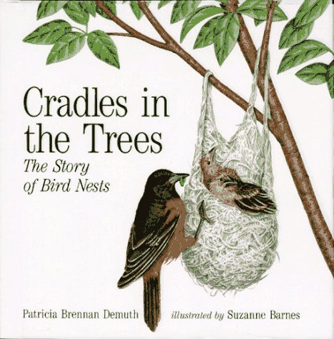 Beispielbild fr Cradles in the Trees: The Story of Bird Nests zum Verkauf von SecondSale