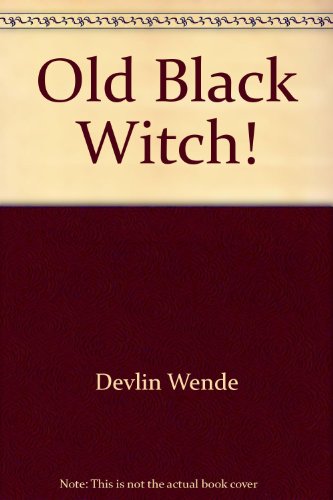 9780027291803: Old Black Witch! by Devlin Wende; Devlin Harry